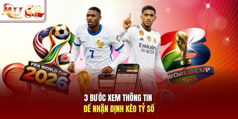 3 bước xem thông tin để nhận định kèo tỷ số