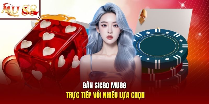 Bàn sicbo mu88 trực tiếp với nhiều lựa chọn Bàn sicbo mu88 trực tiếp với nhiều lựa chọn