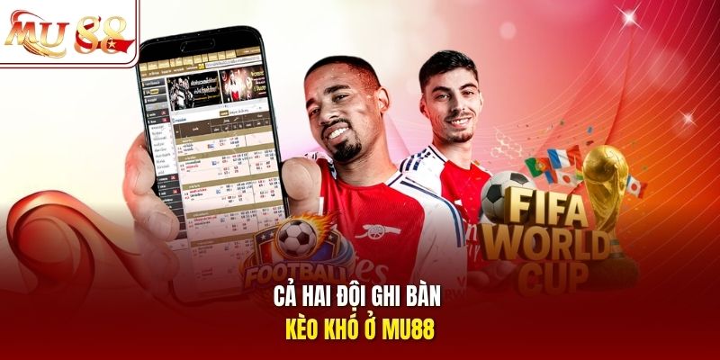 Cả hai đội ghi bàn kèo khó ở mu88 Cả hai đội ghi bàn kèo khó ở mu88