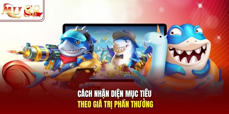Cách nhận diện mục tiêu theo giá trị phần thưởng