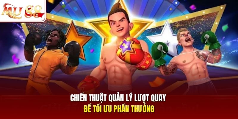 Chiến thuật quản lý lượt quay để tối ưu phần thưởng