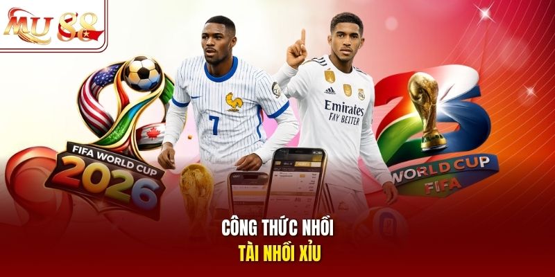 Công thức nhồi tài nhồi xỉu