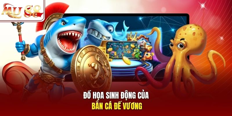 Đồ họa sinh động của bắn cá Đế Vương Đồ họa sinh động của bắn cá Đế Vương