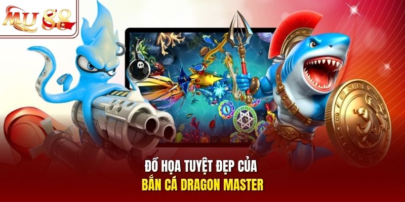 Đồ họa tuyệt đẹp của bắn cá Dragon Master