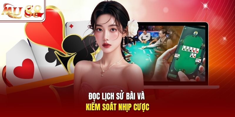 Đọc lịch sử bài và kiểm soát nhịp cược
