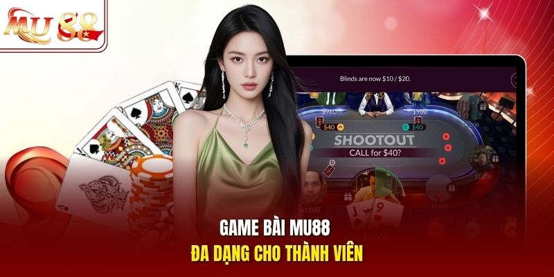 Game bài mu88 đa dạng cho thành viên