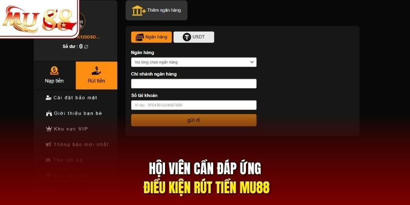 Hội viên cần đáp ứng điều kiện rút tiền mu88