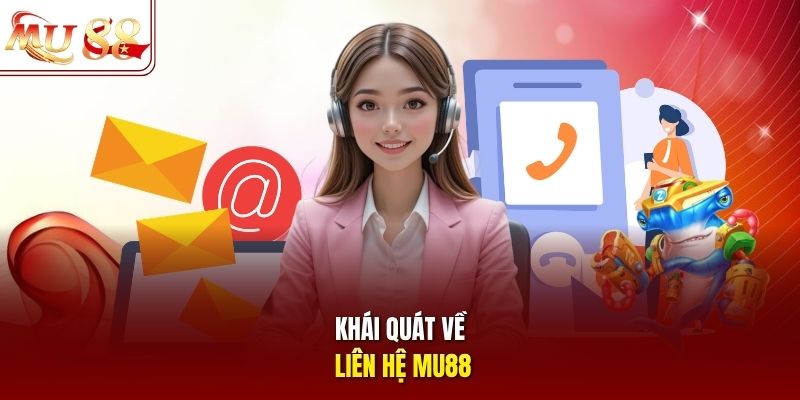 Khái quát về liên hệ mu88