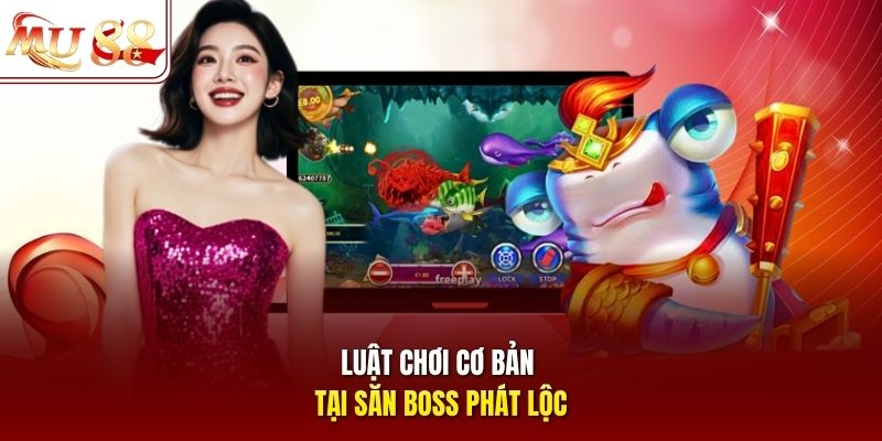 Luật chơi cơ bản tại săn boss Phát Lộc Luật chơi cơ bản tại săn boss Phát Lộc