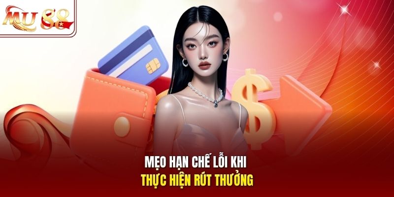Mẹo hạn chế lỗi khi thực hiện rút thưởng