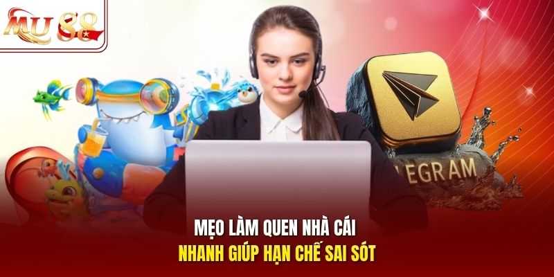 Mẹo làm quen nhà cái nhanh giúp hạn chế sai sót