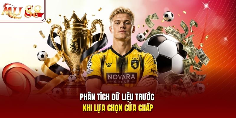 Phân tích dữ liệu trước khi lựa chọn cửa chấp Phân tích dữ liệu trước khi lựa chọn cửa chấp