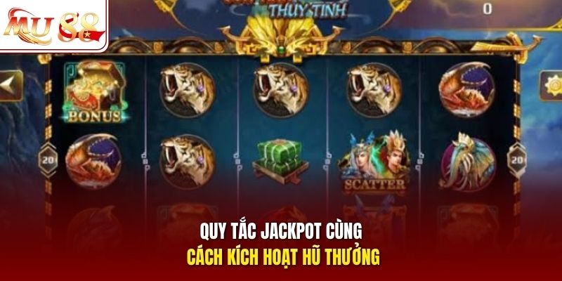 Quy tắc Jackpot cùng cách kích hoạt hũ thưởng