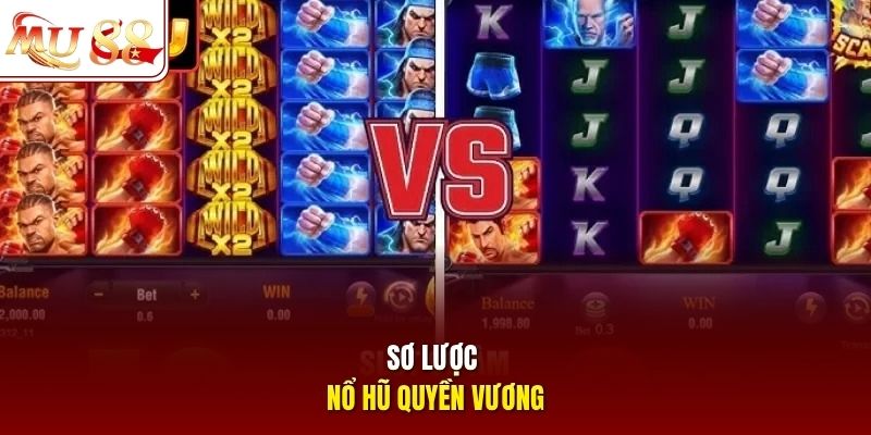 Sơ lược nổ hũ Quyền Vương