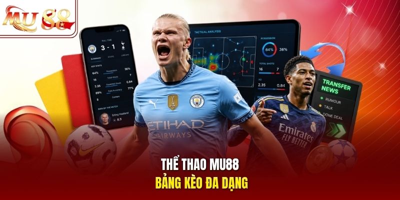 Thể thao mu88 bảng kèo đa dạng