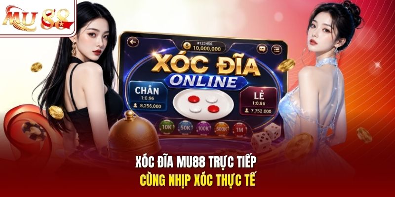 Xóc đĩa mu88 trực tiếp cùng nhịp xóc thực tế Xóc đĩa mu88 trực tiếp cùng nhịp xóc thực tế