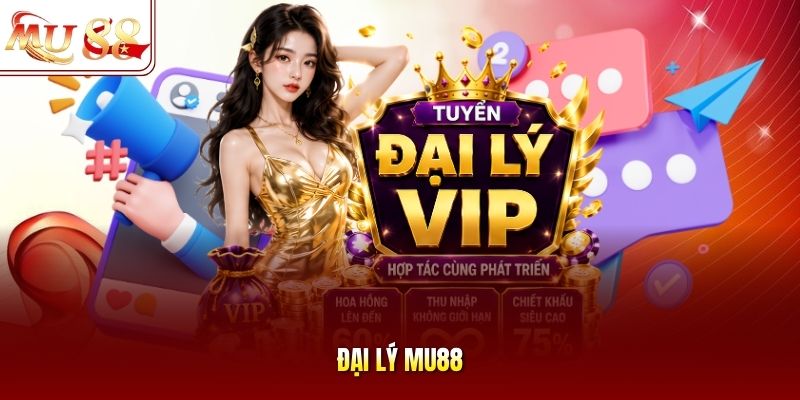Đại lý MU88 Đại lý MU88