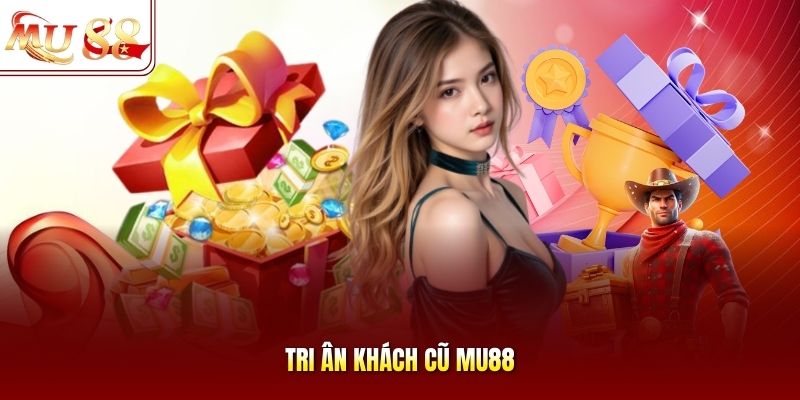 Tri ân khách cũ mu88